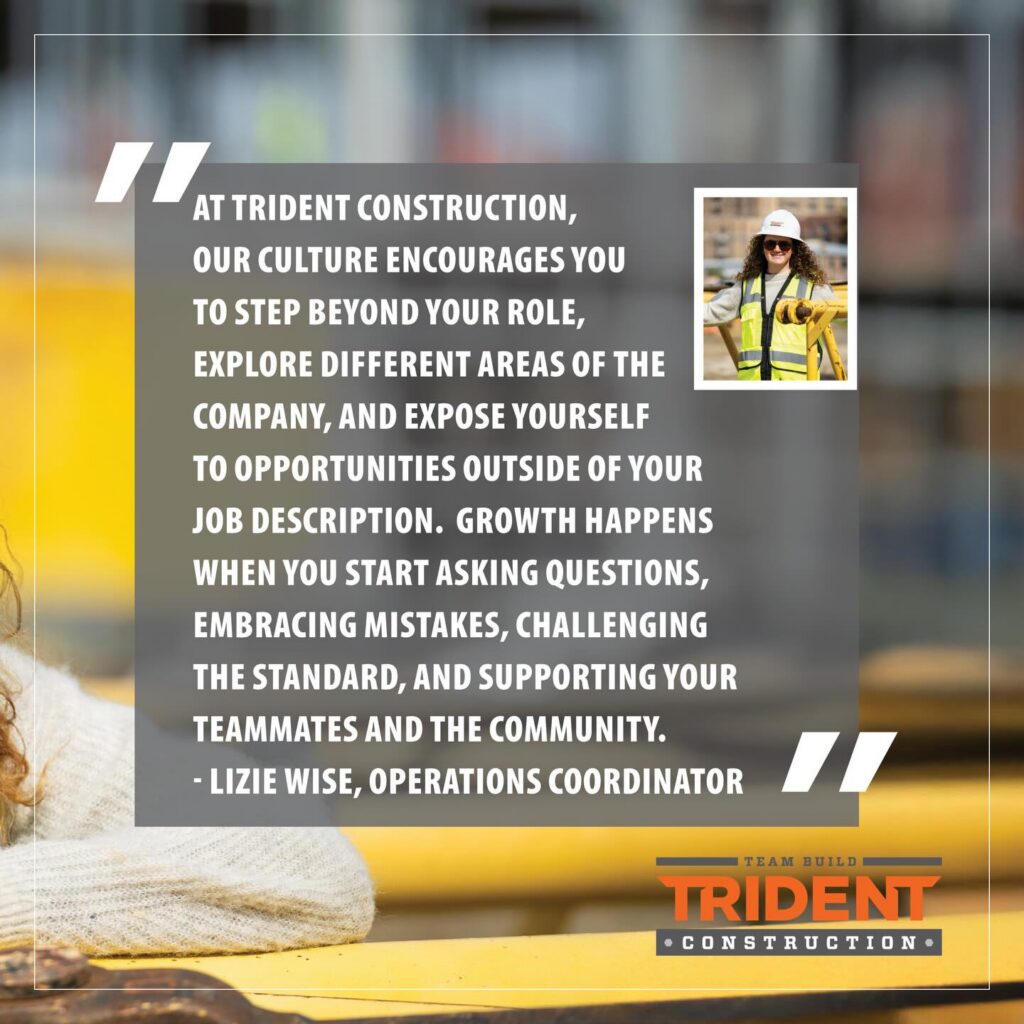 Women in Construction Week is a time to celebrate those paving the way and inspiring growth across our team!

Meet Lizie Wise, Operations Coordinator. After graduating from Clemson University, she joined Trident Construction almost five years ago as a Project Administrator and has since grown into an operations role, guiding optimization, growth, and development across our projects.

We’re proud of her impact and honored to share her journey as a woman in construction at Trident Construction! 

#wicweek #womeninconstruction #womeninconstructionweek