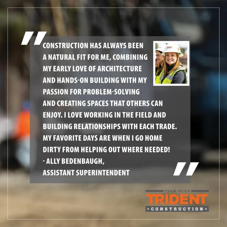 Ally Bedenbaugh joined Trident Construction after graduating from the CSM program at Clemson University in 2023. As one of the first women in our Project Engineer Program, she has excelled in the field, demonstrating a strong commitment to continuous learning and collaboration!

Now serving as an Assistant Superintendent, Ally enjoys the variety each day brings and the opportunity to take on new responsibilities. She values the challenges each project presents and takes pride in contributing to a team effort that turns plans into lasting spaces. 

During Women in Construction Week, we’re proud to recognize Ally and the dedication, growth, and excellence she represents! 

#womeninconstruction #womeninconstructionweek #wicweek